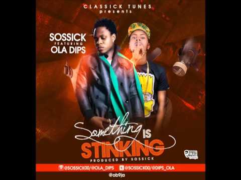 Sossick ft Ola Dips - Something Is Stinking (Audio)