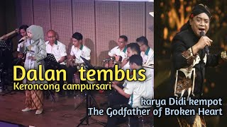 Download lagu DALAN TEMBUS - Didi Kempot II Keroncong Modern Cover mp3