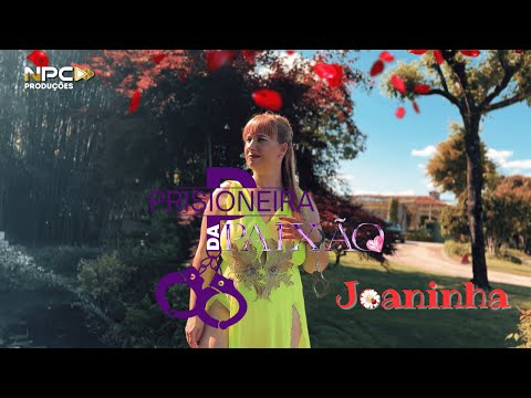 Joaninha - Prisioneira da Paixão (Official Vídeo 4k)