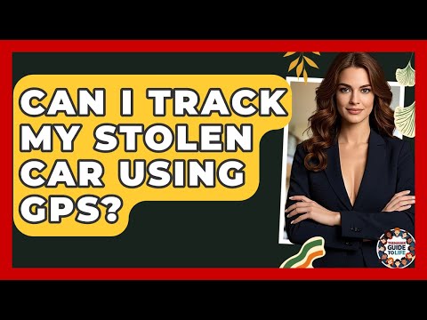 Can I Track My Stolen Car Using GPS? - Teenager Guide to Life