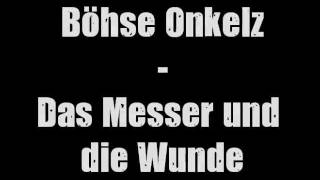 Böhse Onkelz - Das Messer und die Wunde
