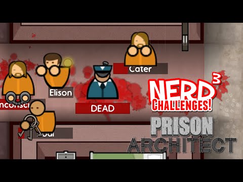 Nerd³ Challenges! I Predict a Riot! - Prison Architect