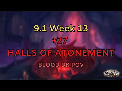 [9.1] Week 13 | +27 Halls of Atonement | Blood DK POV