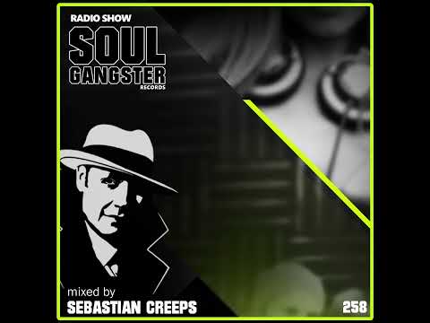 Soul Gangster Radio Show 258- mixed by SEBASTIAN CREEPS