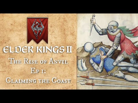 Elder Kings II - The Rise of Anvil (Ep 1: Claiming the Coast)