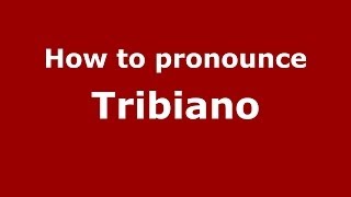 How to pronounce Tribiano