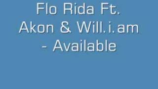 Flo Rida Ft. Akon &amp; Will.i.am - Available