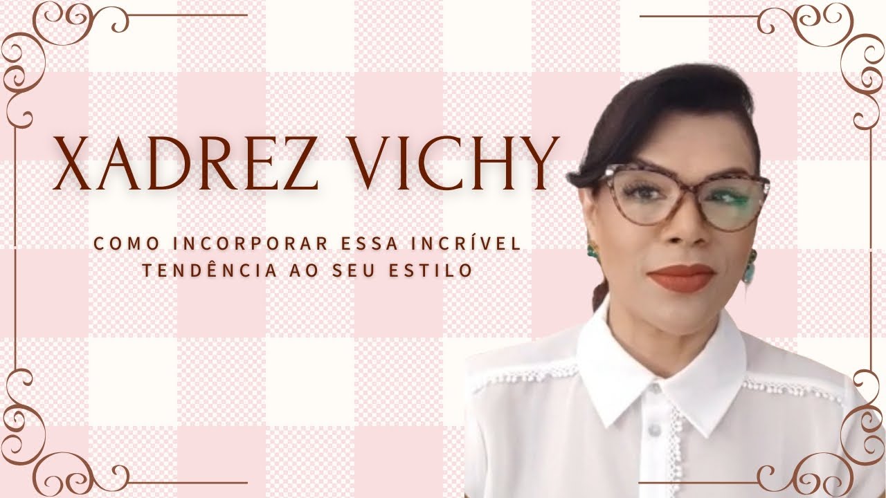XADREZ VICHY: COMO INCORPORAR ESSA INCRÍVEL TENDÊNCIA AO SEU ESTILO