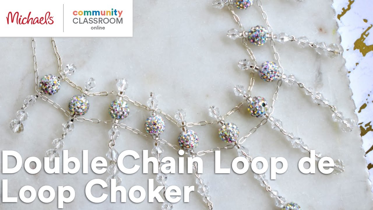 Online Class: Double Chain Loop de Loop Choker | Michaels
