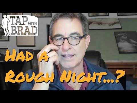 Had a Rough Night? - Tapping with Brad Yates