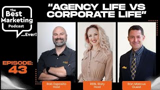 Ep. 43: Agency Life VS Corporate Life