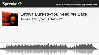 Letoya Luckett-You Need Me Back (made with Spreaker)