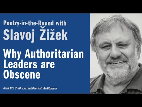 Poetry-in-the-Round with Slavoj Žižek: Why Authoritarian Leaders Are Obscene