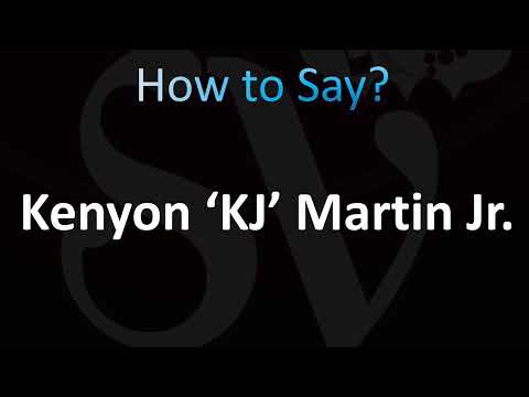 How to Pronounce Kenyon ‘KJ’ Martin Jr. (CORRECTLY!)