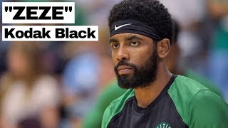 Kyrie Irving Mix - &quot;ZEZE&quot; - Kodak Black Ft. Travis Scott &amp; Offset