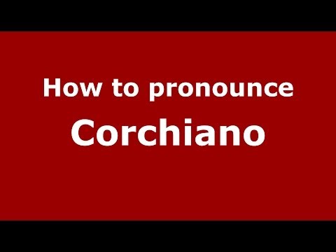 How to pronounce Corchiano (Italian/Italy) - PronounceNames.com