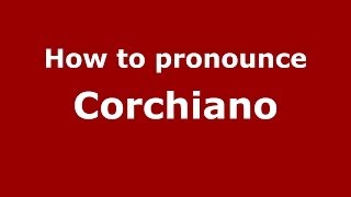 How to pronounce Corchiano