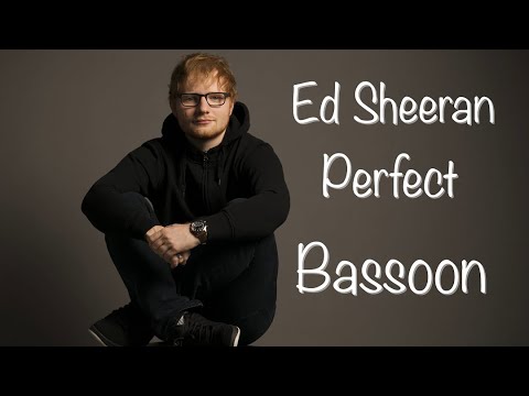 Ed Sheeran - Prerfect | Bassoon