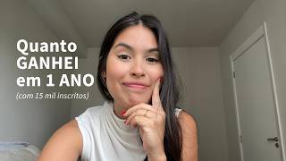 Quanto GANHEI em 1 ano com 15 MIL INSCRITOS
