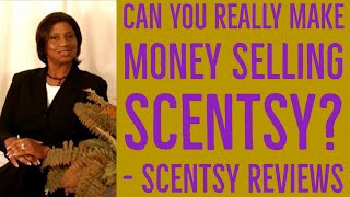 Can You Really Make Money Selling Scentsy? - Scentsy Reviews