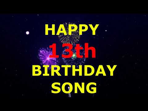 Happy 13th Birthday Song