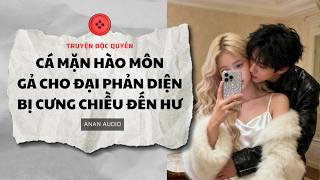 Download lagu Truyện Audio || CÁ MẶN HÀO MÔN GẢ CHO ĐẠI PHẢN DIỆN BỊ CƯNG CHIỀU ĐẾN HƯ || Tô Màu || AnAn Audio mp3