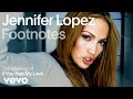 Jennifer Lopez The Making Of If You Had My Love Vevo Footnotes