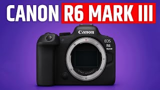 CANON R6 MARK III - Confirmed Specs Price & Release Date 2025!