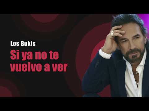 Los Bukis - Si ya no te vuelvo a ver | Lyric video