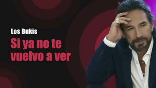 Los Bukis - Si ya no te vuelvo a ver | Lyric video