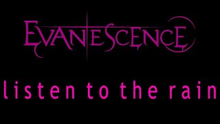 Evanescence - Listen To The Rain Lyrics (Origin Outtake)