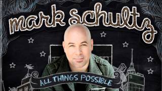 Mark Schultz - OneDay (All Things Possible)  (SONG FOR HEALING!)