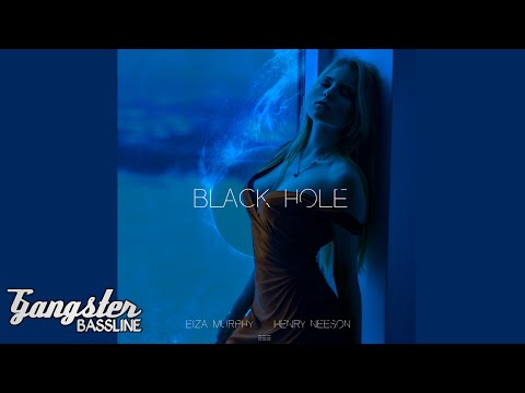 Henry Neeson & Eiza Murphy - Black Hole (Bass Bossted)