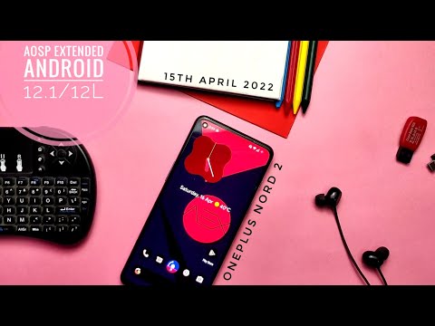 AOSP Extended Android 12.1/12L OnePlus Nord 2 New update 15th April 2022:On the New adventure!