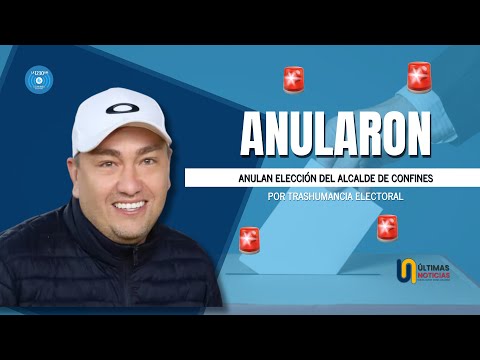 Anulan elección del alcalde de Confines, Santander, por trashumancia electoral