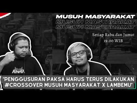 Musuh Masyarakat - Eps.63: Penggusuran Paksa Harus Terus Dilakukan