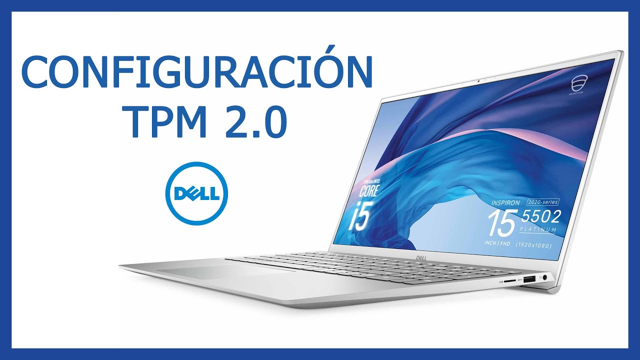 Habilitar el TPM 2.0 para Laptop DELL Inspiron 5502