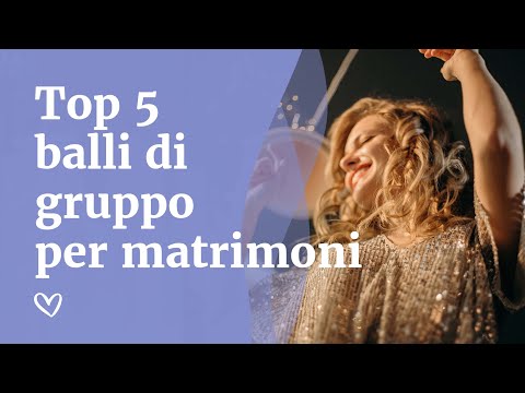 Top 5 balli di gruppo per matrimoni