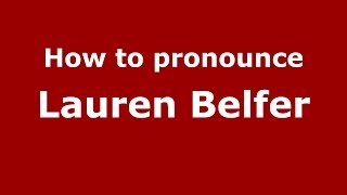 How to pronounce Lauren Belfer