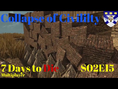 7 Days to Die S02E15 "Collapse of Civililty" -Multiplayer "Let's Play" (Alpha 14.3)