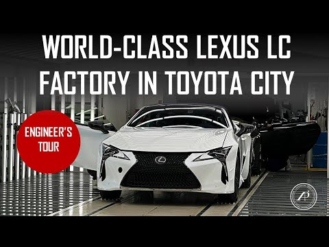 WORLD-CLASS LEXUS LC 500 FACTORY IN JAPAN - ENGINEER EXPLAINS HOW LEXUS LC IS BUILT