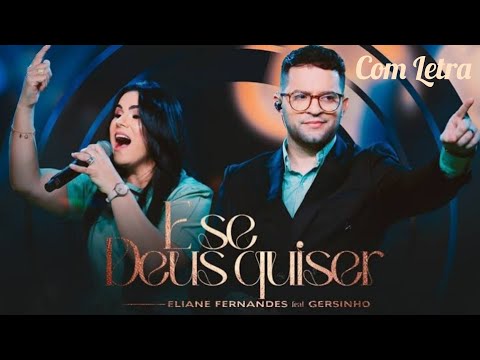 E Se Deus Quiser - Eliane Fernandes e Gersinho (Com Letra)