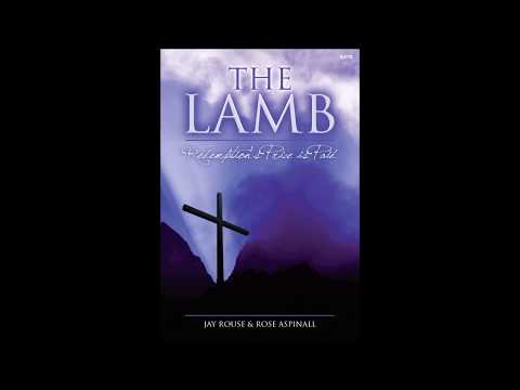 The Lamb (SATB) - Jay Rouse and Rose Aspinall