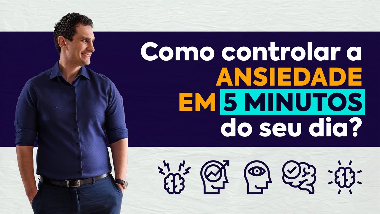 Como controlar a ANSIEDADE em 5 minutos do seu dia?
