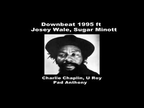 Downbeat 1995 (AUDIO) ft Josey Wales, Charlie Chaplin, Pad Anthony, Sugar Minott  - Harlem
