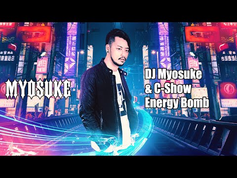 DJ Myosuke & C-Show - Energy Bomb