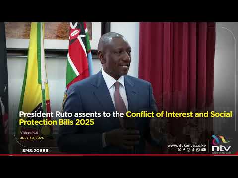 President Ruto assents to the Conflict of Interest and Social Protection Bills 2025