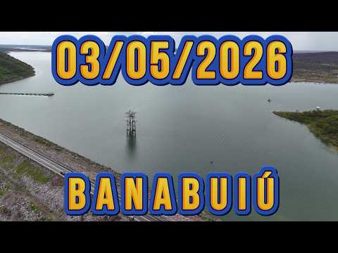 SENSACIONAL AÇUDE BANABUIÚ DADOS ATUALIZADOS 03/05/2026 CEARÁ
