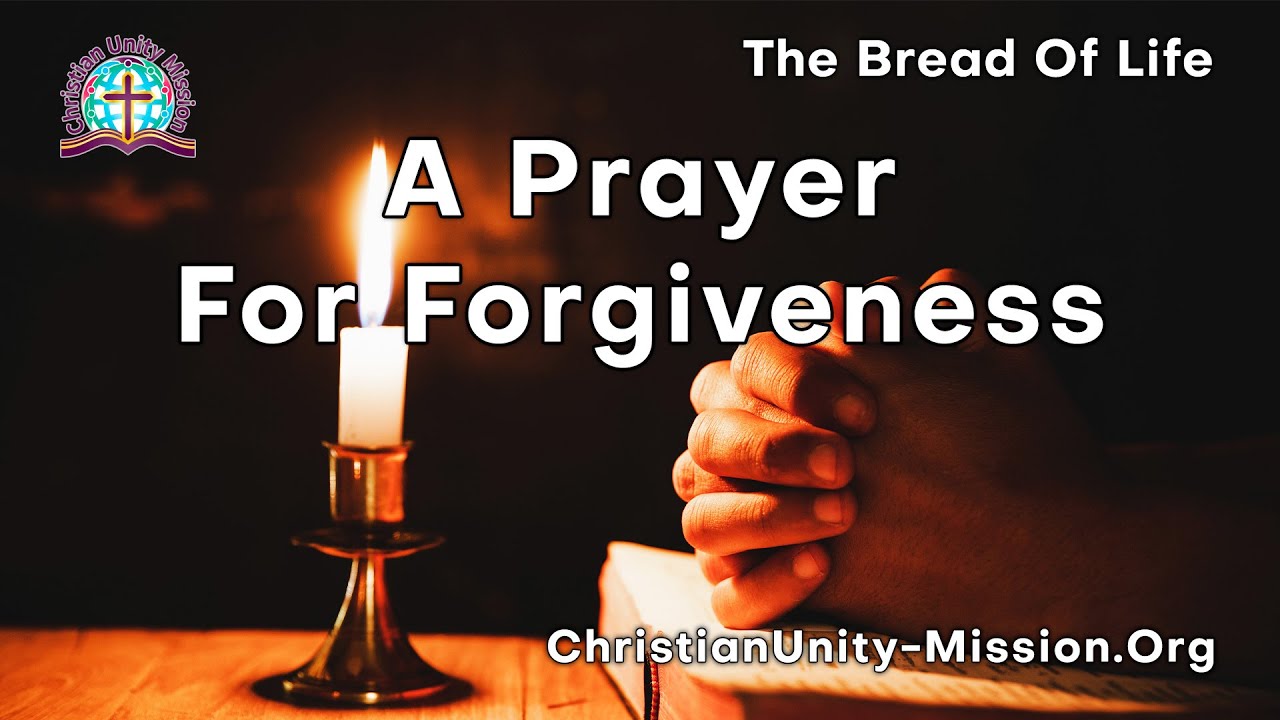 The Bread of Life | A Prayer For Forgiveness