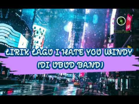 LIRIK LAGU I HATE YOU WINDY - DIUBUD BAND